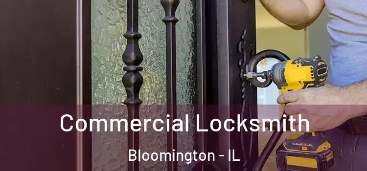 Commercial Locksmith Bloomington - IL